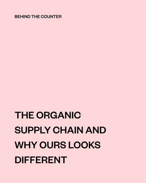 The Organic Supply Chain and Why Our Looks Different
